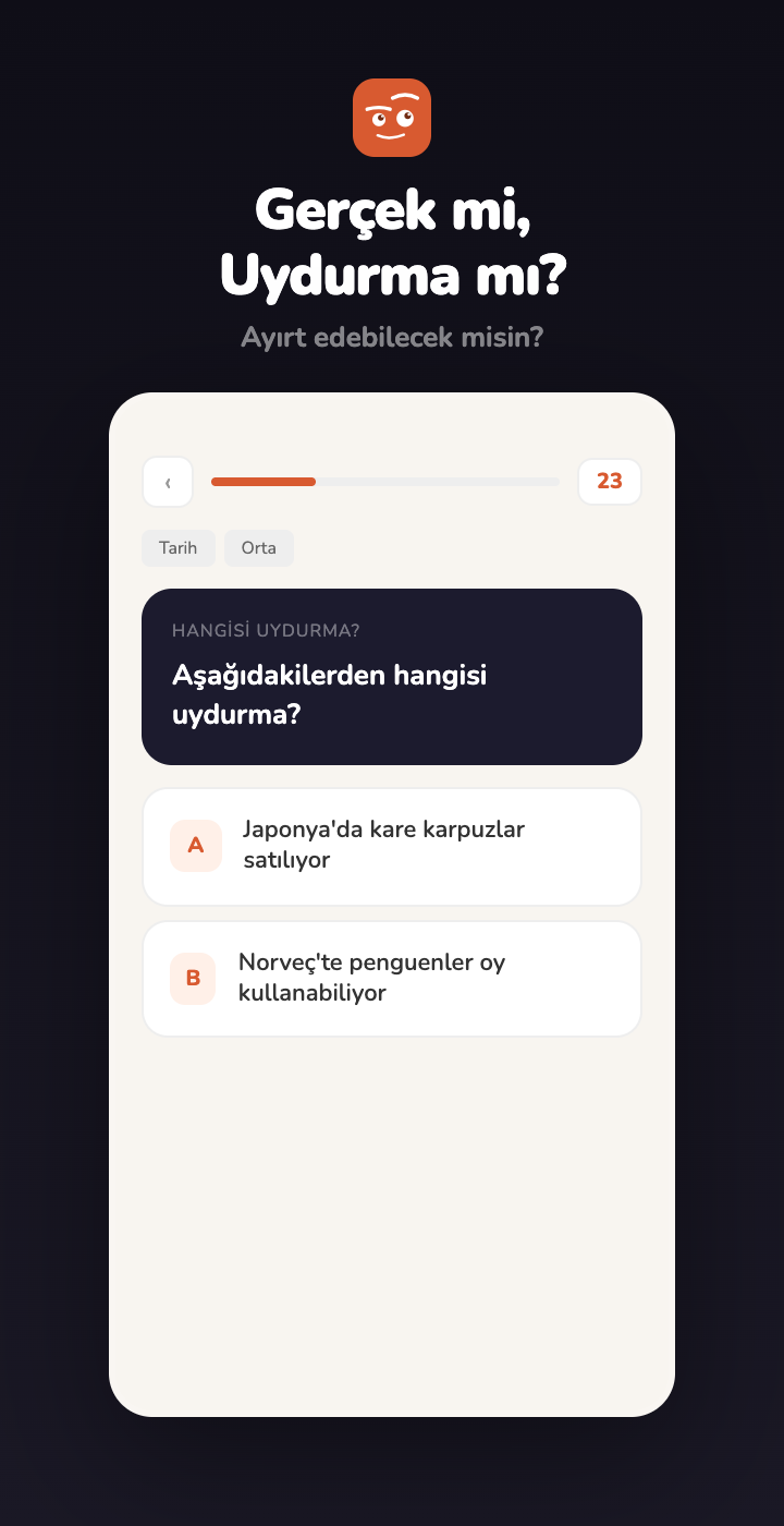 Soru ekranı — gerçek mi uydurma mı